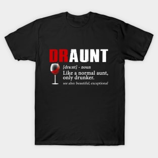 Definition Of Draunt Like A Normal Aunt Only Drunker T-Shirt